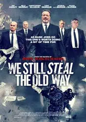 We Still Steal the Old Way – Noi încã jefuim ca odinioarã 2017 film hd subtitrat in romana