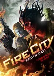Fire City: End of Days – Oraşul Focului: Apocalipsa 2015 online hd