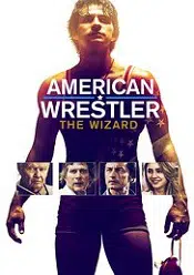 American Wrestler: The Wizard – Luptatorul American: Vrajitorul 2016